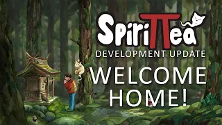 Spirittea Development Update - Welcome Home!