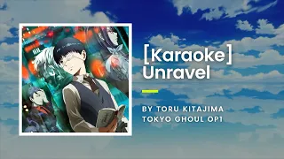 [KARAOKE] Unravel - Toru Kitajima - Tokyo Ghoul OP1