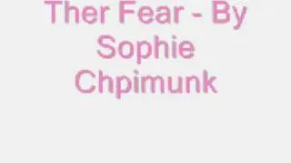 The Fear - Sophie Chipmunk x