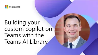 Building your custom copilot on Teams with the Teams AI Library