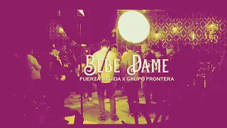 Fuerza Regida and Grupo Frontera: Bebe Dame (screwed)