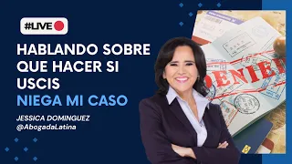 🔴 #LIVE USCIS negó mi caso. ¿Que hago? #inmigración