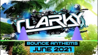 Clarky - June 2021 Bounce Anthems