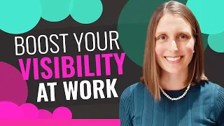 HOW TO BECOME MORE VISIBLE AT WORK: 5 Ways to Stand Out at Work and Get Noticed for Promotions