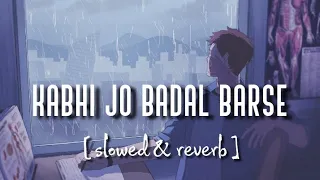 Kabhi Jo Badal Barse [Slowed+Reverb] Arijit Singh || Sharib Toshi || Lo-Fi Mix | Lofi music...