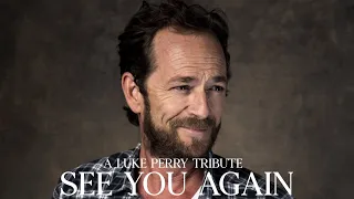 Luke Perry Tribute ~ See You Again