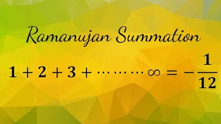 Strange Ramanujan Summation  1 + 2 + 3 + 4 +..... =  -1/12  Part 1