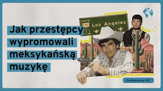 📺 Jak przestępcy wypromowali meksykańską muzykę (DziałSplaining#017)