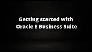 Getting  started with Oracle E Business Suite