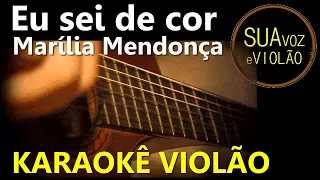 Marília Mendonça - Eu sei de cor -   Karaokê Violão