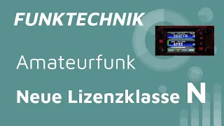 Amateurfunk - Neue Lizenzklasse N | Ideal für Einsteiger