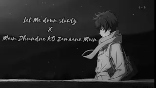 Let Me Down Slowly X Main Dhoondne Ko Zamaane Mein : 8D | Gravero Mashup |