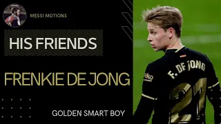 his friends | FRENKIE DE JONG "smart"