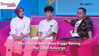 Main Game Boleh Atau Engga Bareng Narji Dan Keluarga | BROWNIS (16/5/24) P1