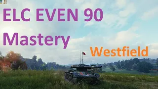 World of Tanks | ELC EVEN 90 Mastery - Westfield