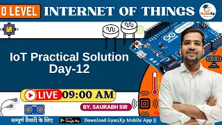 Day-12 || Internet of Things (M4-R5.1) || IoT Practical Solution  || Part-12 || O Level July 2024 ||