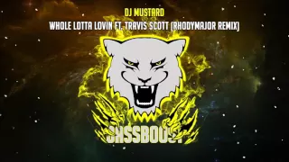 DJ Mustard - Whole Lotta Lovin Ft. Travis Scott (RhodyMajor Remix) [Bass Boosted]