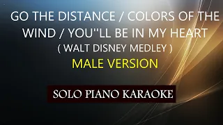 GO THE DISTANCE / COLORS OF THE WIND / YOU''LL BE IN MY HEART ( MALE VERSION ) ( WALT DISNEY MEDLEY)