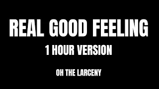 1 HOUR VERSION - "Real Good Feeling" by Oh The Larceny