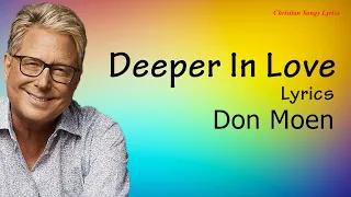 Deeper In Love With Lyrics - Don Moen - New Christian Worship Songs Lyrics