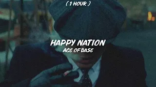 [ 1 Hour ] Ace Of Base - Happy Nation (slowed + reverb) a man will die, but his ideas