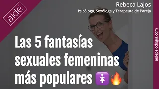 🚺 🔥 Las 5 fantasías sexuales femeninas más populares  | Rebeca Lajos