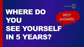 Where do you see yourself in 5 years? - Best Sample Answers for freshers