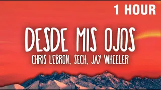 [1 HOUR] Chris Lebron, Sech, Jay Wheeler - Desde Mis Ojos Remix