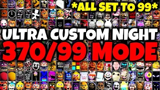 370/99 *ULTRA* MODE?! ALL FNAF CHARACTERS IN ULTRA CUSTOM NIGHT (UCN) SET TO 99!