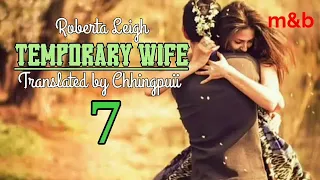 TEMPORARY WIFE - 7 | Love story (m&b) | Translator : Chhingpuii