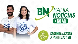 Bahia Notícias no Ar (29/04/2024) - Salvador FM