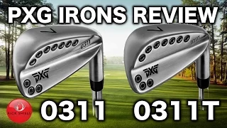 PXG 0311 & 0311T IRONS REVIEW!