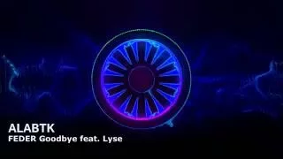 FEDER - Goodbye feat. Lyse (ALABTK Remix)