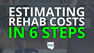 The Simple 6-Step Process for Estimating Rehab Costs | Daily Podcast