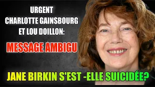 Jane Birkin s'est-elle suicidée ? Ce message assez ambigu de ses 2 filles laissent le doute