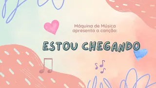 Estou Chegando_ Música para Chá de Revelação