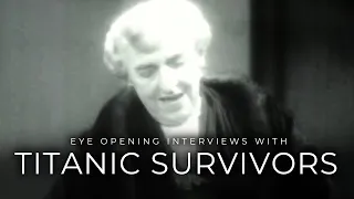 Titanic Survivors - Eye Opening Stories from Real Survivors