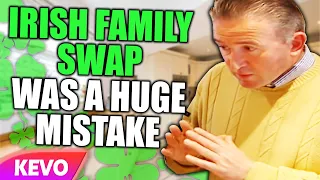 Irish Family Swap was a HUGE mistake