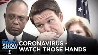 Coronavirus: Watch Those Hands | The Daily Show