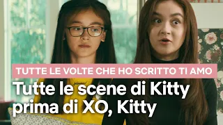 TUTTE LE APPARIZIONI di KITTY in TUTTE LE VOLTE CHE HO SCRITTO TI AMO | Netflix Italia