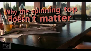 Inception - Why that final spinning top doesn't matter