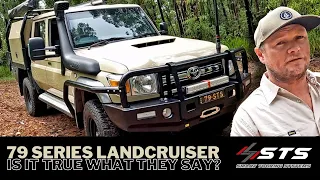 79 SERIES  LANDCRUISER  - IS IT TRUE WHAT THEY SAY?