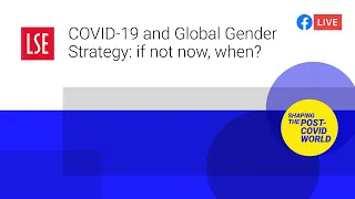 COVID-19 and Global Gender Strategy: if not now, when? | LSE Online Event