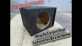 How To Carpet A Subwoofer Box At Home With No Special Tools