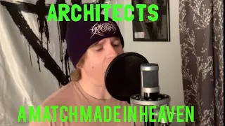Architects - A Match Made In Heaven (Vocal Cover)