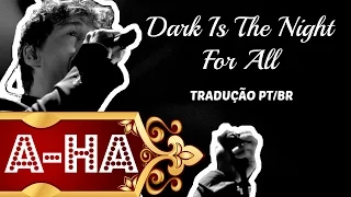 ♡ A-ha - Dark Is The Night For All | LEG.TRADUÇÃO PT/BR