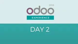 Odoo Experience 2018 - Business Case: Analysis & Implementation of Complex Business Processes