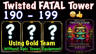 Twisted Fatal Tower 190 to 199 using Gold Team | Mk Mobile