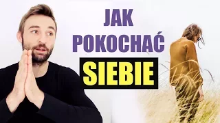 Jak nauczyć się kochać siebie