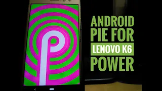 Android pie for lenovo k6 power